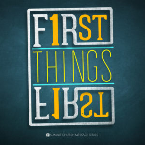 First Things First: Part One