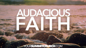 Audacious Faith